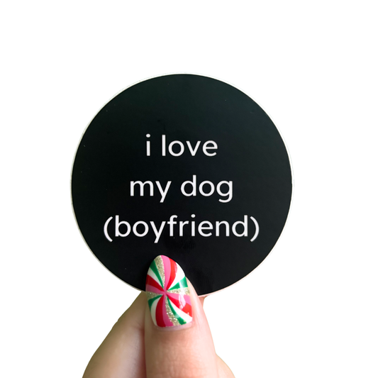 I Love My Dog (Boyfriend) Sticker