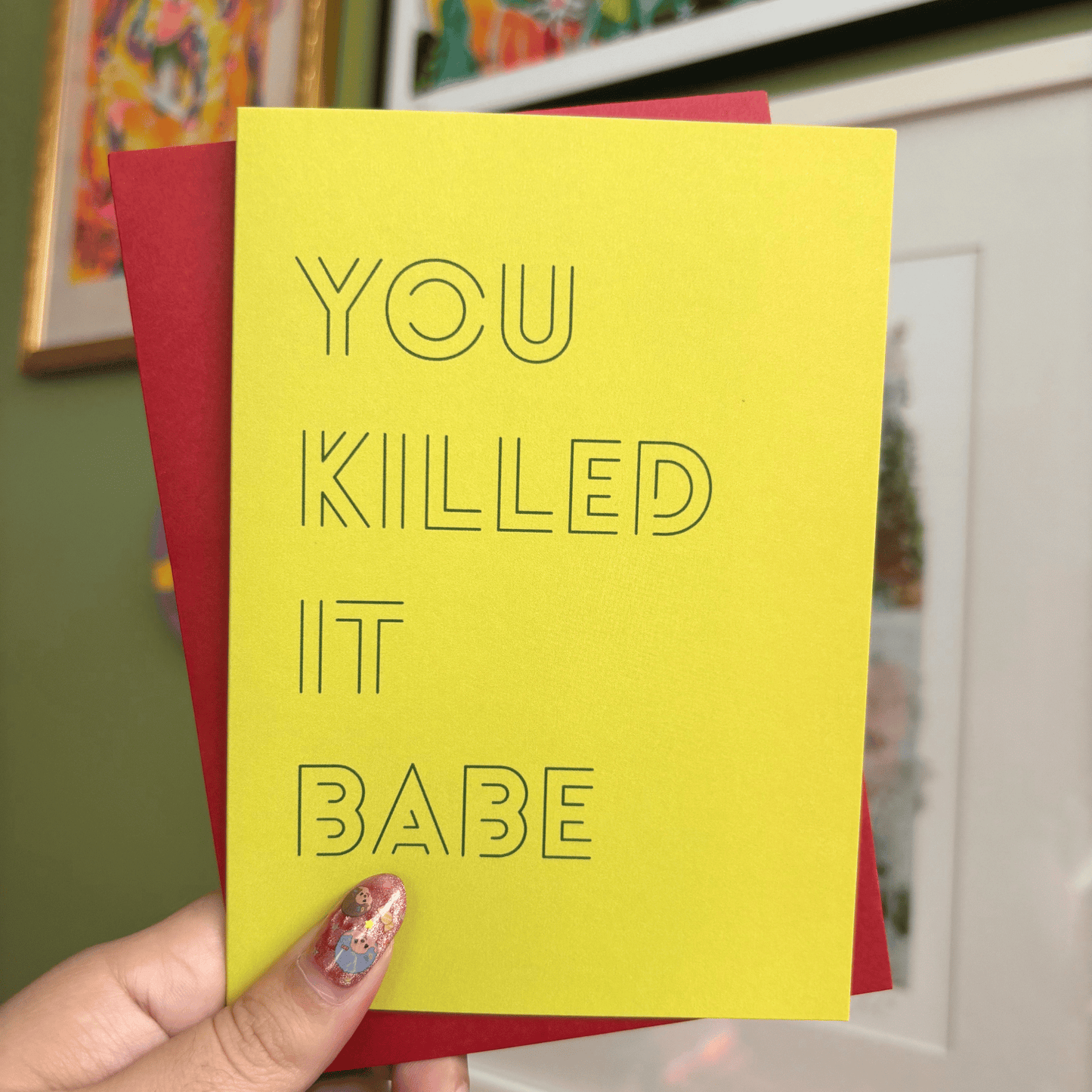 You Killed It Babe Greeting Card