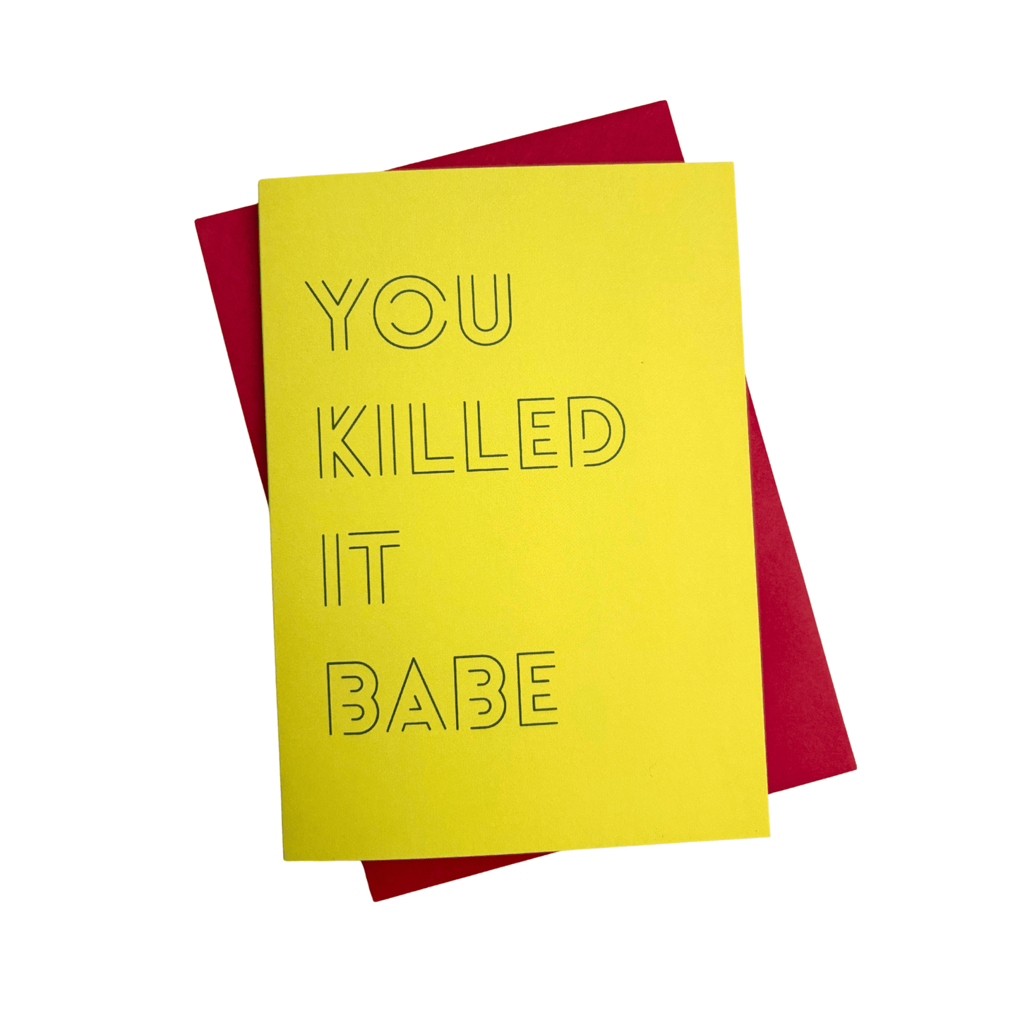 You Killed It Babe Greeting Card