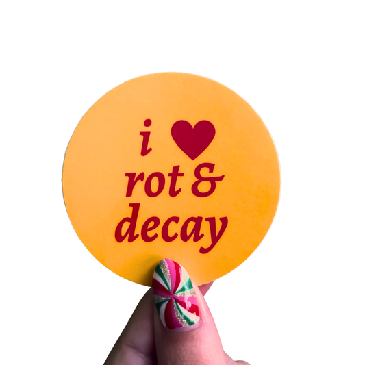I Love My Rot and Decay Sticker